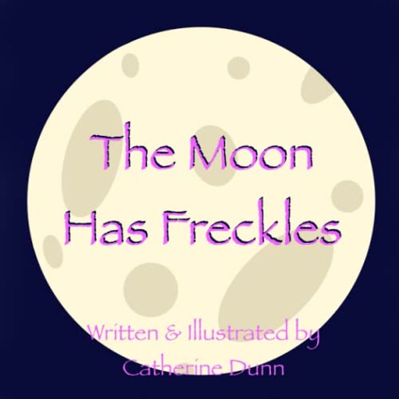 The Moon Has Freckles