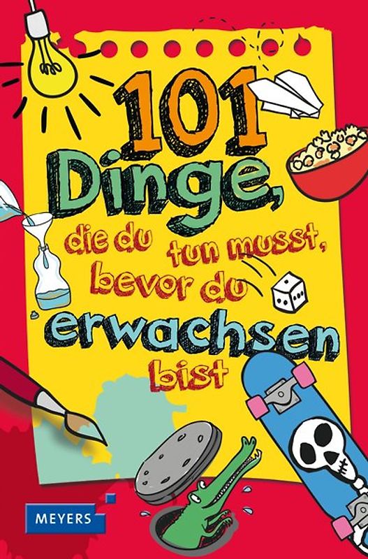 101 Dinge, die du tun musst, bevor du erwachsen bist