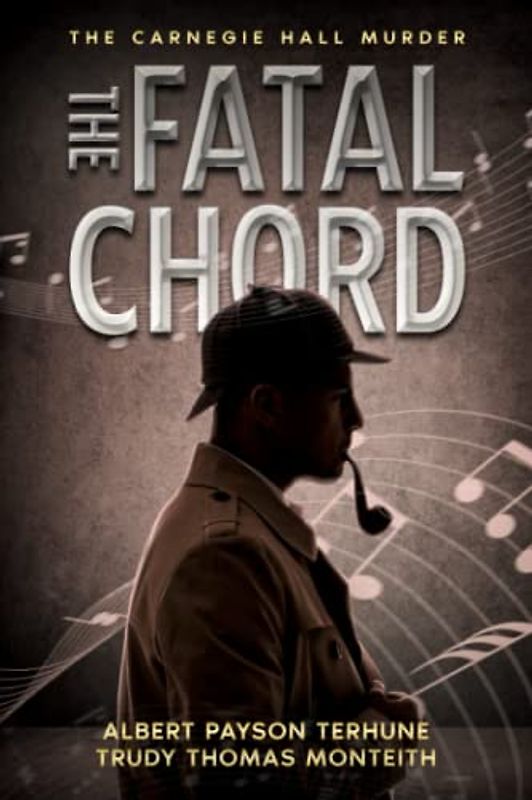 The Fatal Chord: The Baffling Mystery of the Carnegie Hall Murder