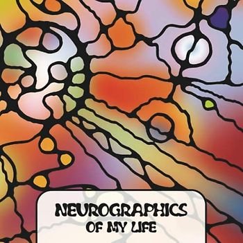 NEUROGRAPHICS OF MY LIFE: Ein hilfreiches Vorlagenbuch für die künstlerische Informationsverarbeitung. Lenke Deinen Lebensweg in die gewünschte Richtung. (Arbeitsbücher – Neurographic, Band 2)