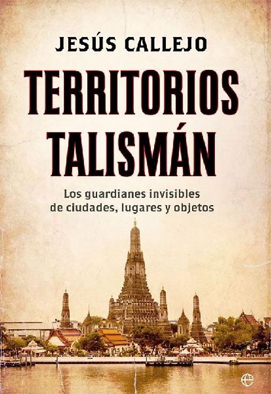 Territorios talismán : los guardianes invisibles de ciudades, lugares y objetos