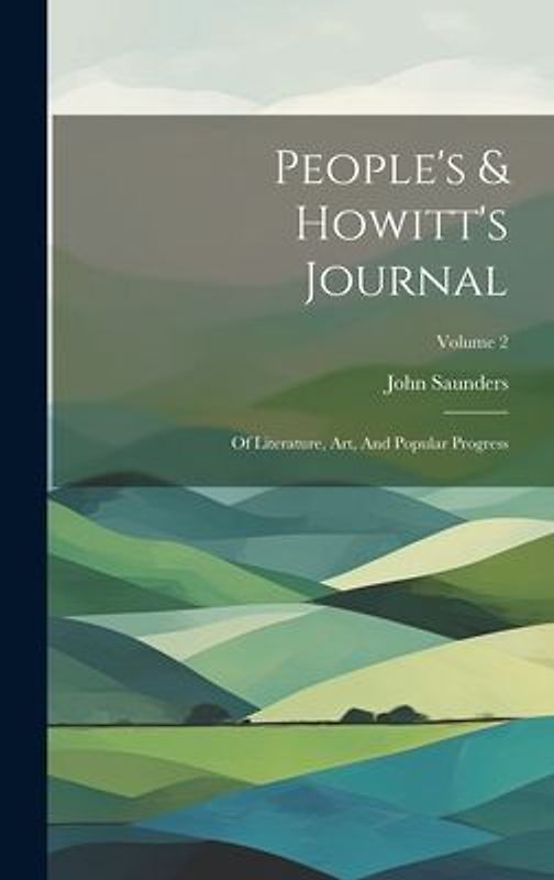 People's & Howitt's Journal: Of Literature, Art, And Popular Progress; Volume 2
