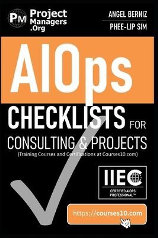 AIOps Checklists for Consulting and Projects (Training Courses and Certifications at Courses10. com)