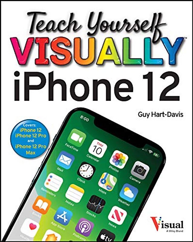 Teach Yourself VISUALLY iPhone 12, 12 Pro, and 12 Pro Max (Teach Yourself VISUALLY (Tech))