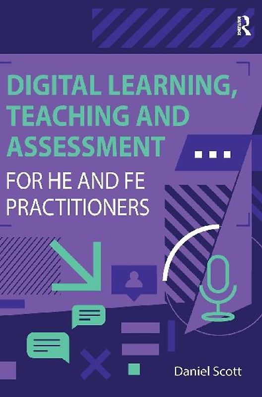 Digital Learning, Teaching and Assessment for HE and FE Practitioners
