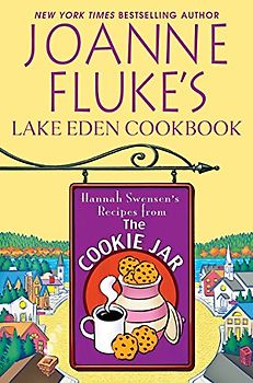 Joanne Fluke?s Lake Eden Cookb: Hannah Swensen's Recipes from the Cookie Jar (A Hannah Swensen Mystery)