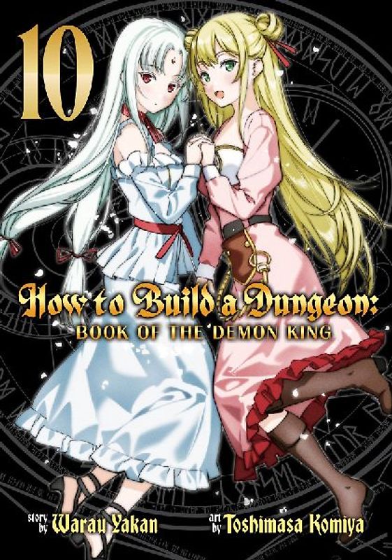 How to Build a Dungeon: Book of the Demon King Vol. 10