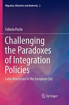 Challenging the Paradoxes of Integration Policies