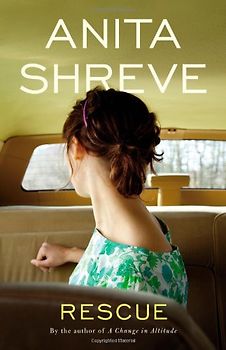 Rescue: A Novel - Shreve, Anita
