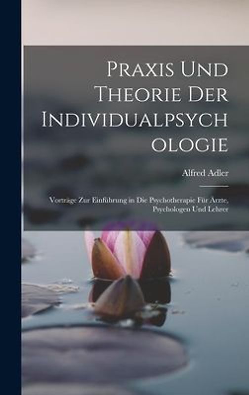 Praxis Und Theorie Der Individualpsychologie