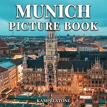 Munich Picture Book: 100 Beautiful Images of the City, Landscapes, Culture and More - Perfect Gift or Coffee Table Book