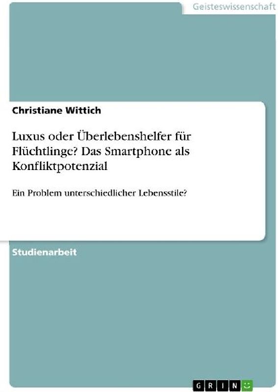 Luxus oder Überlebenshelfer für Flüchtlinge? Das Smartphone als Konfliktpotenzial