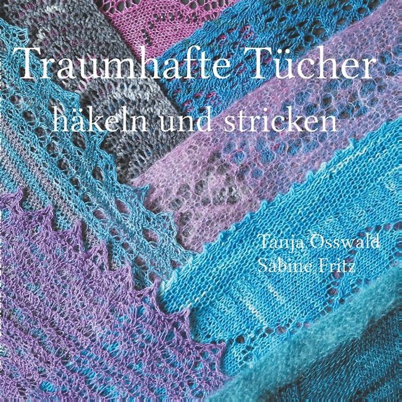 Traumhafte Tücher häkeln und stricken