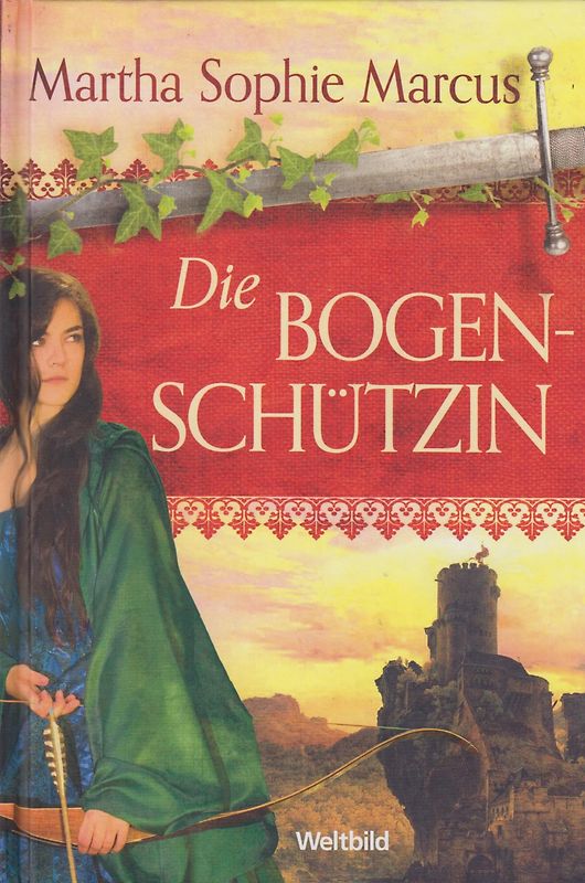 Die Bogenschützin - Martha Sophie Marcus [Gebundene Ausgabe, Weltbild]