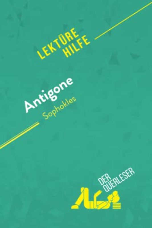 Antigone von Sophokles (Lektürehilfe): Detaillierte Zusammenfassung, Personenanalyse und Interpretation