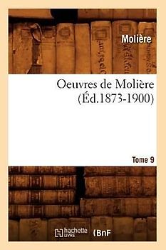 Oeuvres de Molière. Tome 9 (Éd.1873-1900)