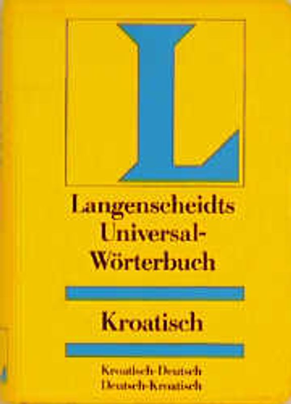 Langenscheidt Universal-Wörterbücher. Fremdsprache-Deutsch /Deutsch-Fremdsprache.... Kroatisch