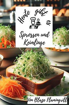 Heute gibt es - Sprossen und Keimlinge
