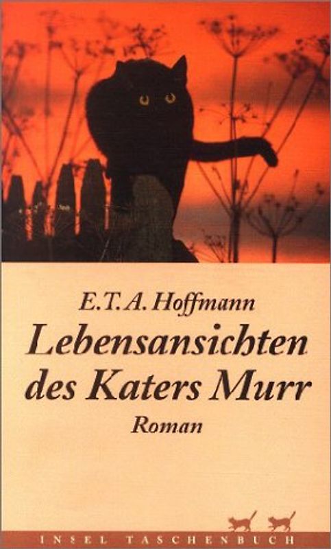 Lebensansichten des Katers Murr, nebst fragmentarischer Biographie des Kapellmeisters Johannes Kreisler in zufälligen Makulaturblättern