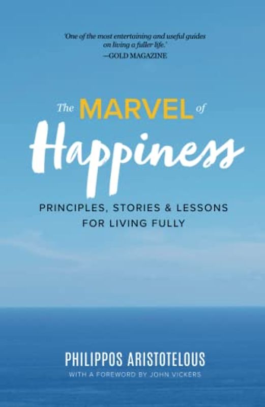 The MARVEL of Happiness: Principles, Stories and Lessons for Living Fully