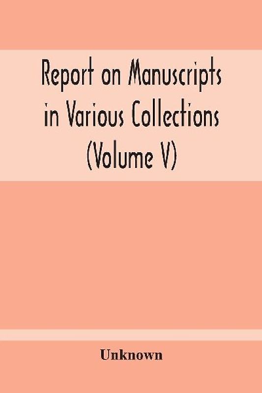 Report On Manuscripts In Various Collections (Volume V) The Manuscripts Of Col. Mordaunt-Hay. Of Duns Caste