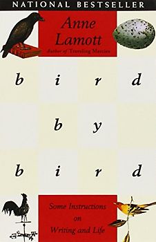 Bird by Bird: Some Instructions on Writing and Life