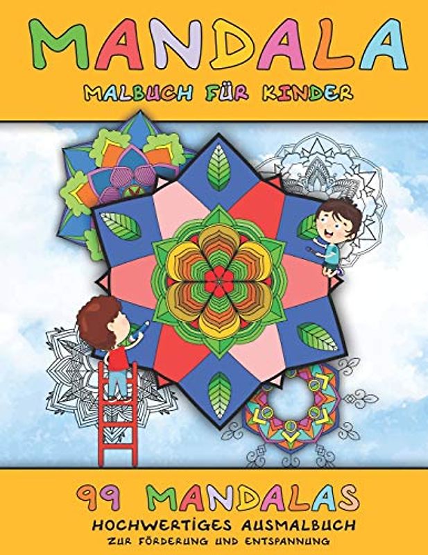Mandala Malbuch für Kinder: Hochwertiges Ausmalbuch mit 99 Mandalas zur Entspannung - Malspaß für die Förderung der Kreativität und Konzentration bei Kindern