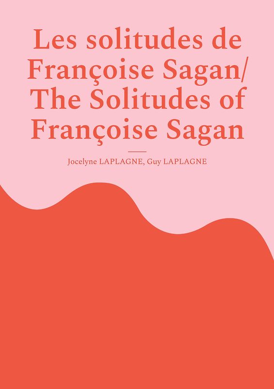 Les solitudes de Françoise Sagan/ The Solitudes of Françoise Sagan