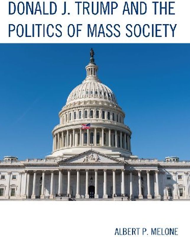 Donald J. Trump and the Politics of Mass Society