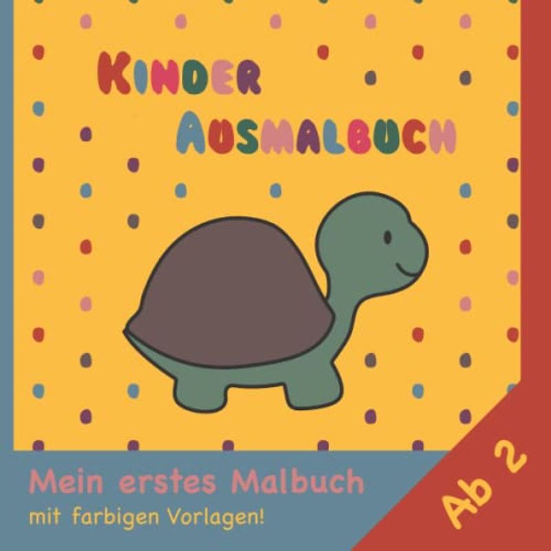 Kinder Ausmalbuch: Mein erstes Malbuch | 40 einfache Ausmalbilder für Kinder ab 2 Jahren mit farbigen Vorlagen | Tolle Motive mit dicken Linien | ... | Kritzelbuch | Große kindgerechte Motive