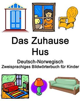 Deutsch-Norwegisch Das Zuhause / Hus Zweisprachiges Bildwörterbuch für Kinder