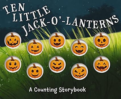 Ten Little Jack O Lanterns: A Magical Counting Storybook (1) (Magical Counting Storybooks, Band 1)