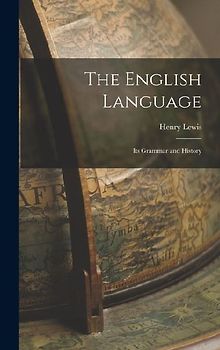 The English Language: Its Grammar and History