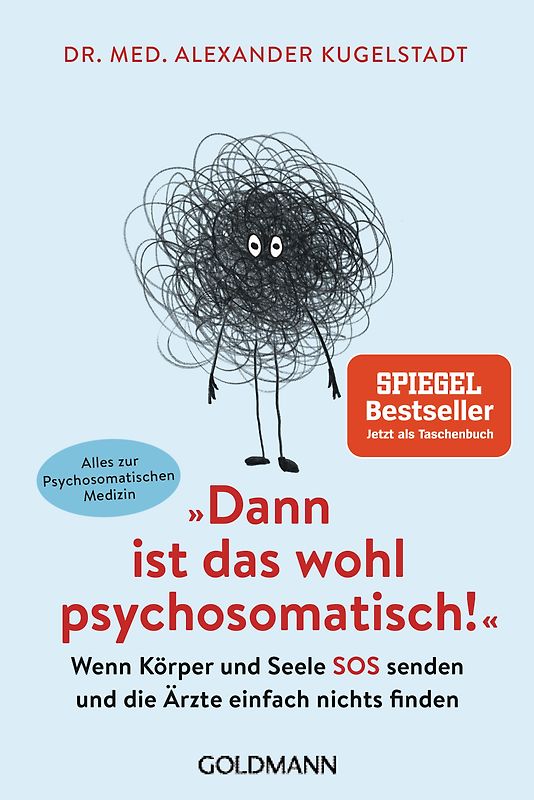 "Dann ist das wohl psychosomatisch!"