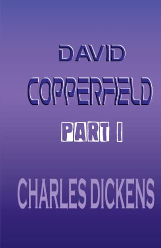 David Copperfield Part I