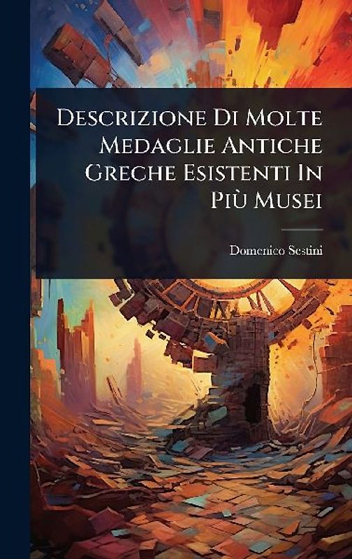 Descrizione Di Molte Medaglie Antiche Greche Esistenti In PiÃ¹ Musei
