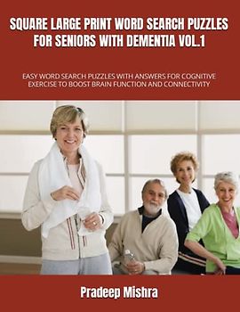 SQUARE LARGE PRINT WORD SEARCH PUZZLES FOR SENIORS WITH DEMENTIA VOL.1: EASY WORD SEARCH PUZZLES WITH ANSWERS FOR COGNITIVE EXERCISE TO BOOST BRAIN FUNCTION AND CONNECTIVITY