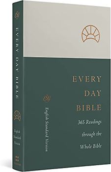 ESV Every Day Bible: 365 Readings Through the Whole Bible