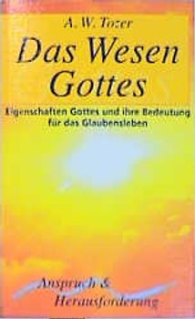 Das Wesen Gottes. Eigenschaften Gottes und ihre Bedeutung für das Glaubensleben