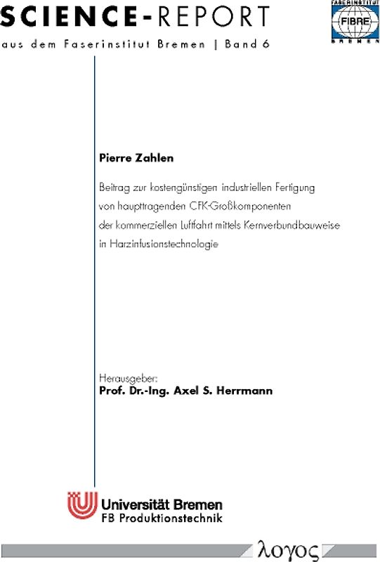 Beitrag zur kostengünstigen industriellen Fertigung von haupttragenden CFK-Großkomponenten der kommerziellen Luftfahrt mittels Kernverbundbauweise in Harzinfusionstechnologie