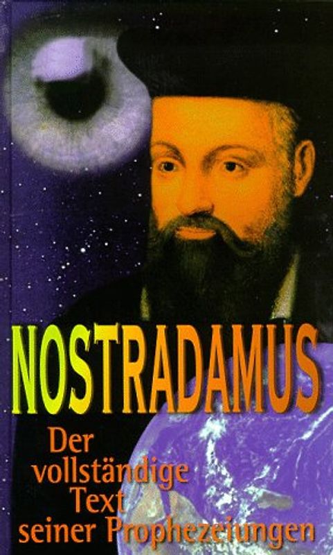 Nostradamus - Der vollständige Text seiner Prophezeiungen