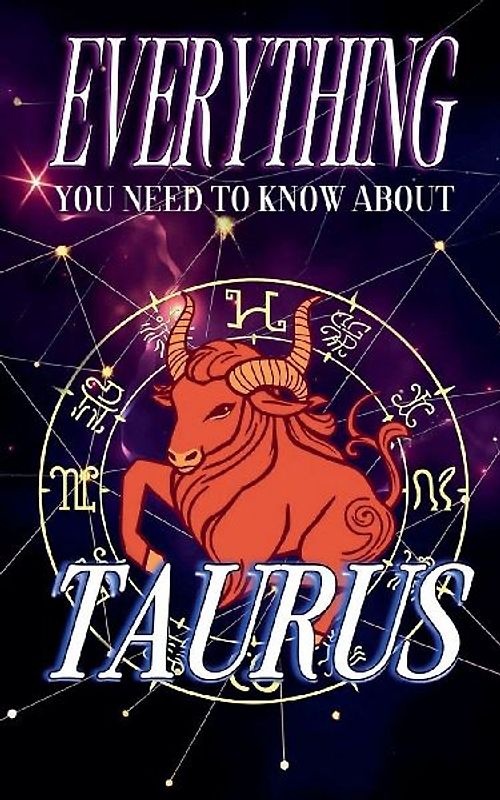 Everything You Need To Know About Taurus