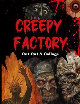 Creepy Factory: Cut Out Collage, 70 Pages, 8.5x11 in