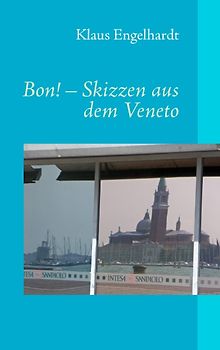 BON! - Skizzen aus dem Veneto. Photographien von Sabine Marx