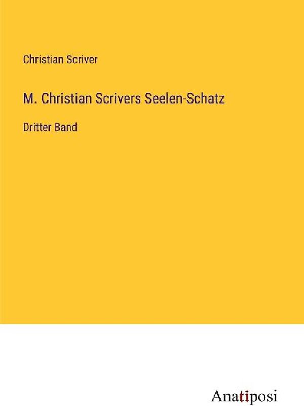 M. Christian Scrivers Seelen-Schatz