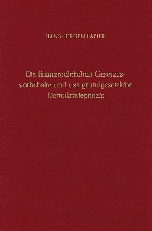 Die finanzrechtlichen Gesetzesvorbehalte und das grundgesetzliche Demokratieprinzip.