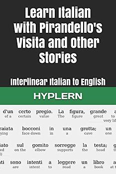 Learn Italian with Pirandello's Visita and Other Stories: Interlinear Italian to English (Learn Italian with Interlinear Stories for Beginners and Advanced Readers, Band 4)