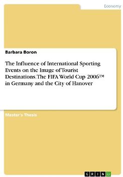 The Influence of International Sporting Events on the Image of Tourist Destinations. The FIFA World Cup 2006(TM) in Germany and the City of Hanover