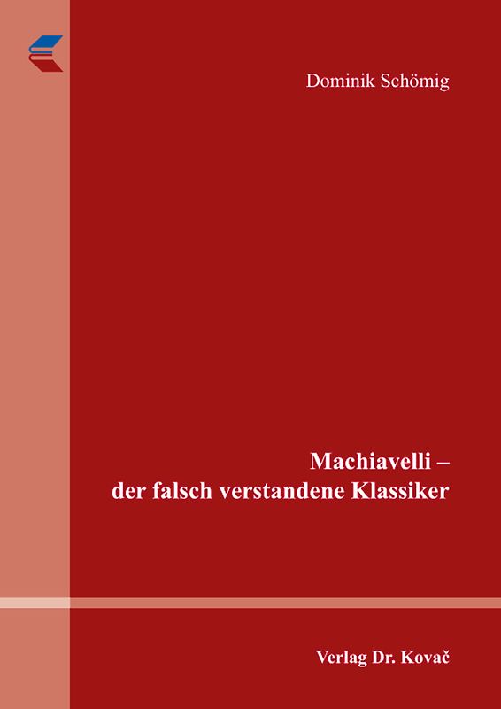 Machiavelli – der falsch verstandene Klassiker