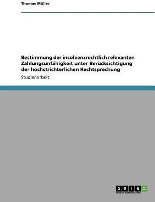Bestimmung der insolvenzrechtlich relevanten Zahlungsunfähigkeit unter Berücksichtigung der höchstrichterlichen Rechtsprechung